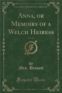 Anna, or Memoirs of a Welch Heiress, Vol. 3 of 4 (Classic Reprint)