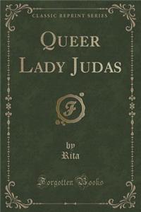 Queer Lady Judas (Classic Reprint)