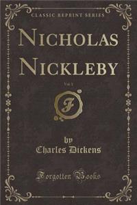 Nicholas Nickleby, Vol. 1 (Classic Reprint)