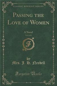 Passing the Love of Women, Vol. 2 of 3: A Novel (Classic Reprint)