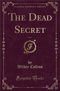 The Dead Secret, Vol. 1 (Classic Reprint)