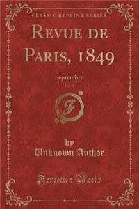 Revue de Paris, 1849, Vol. 9: Septembre (Classic Reprint)