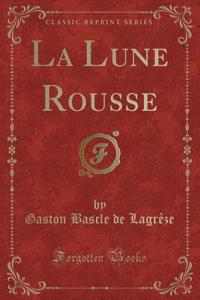 La Lune Rousse (Classic Reprint)