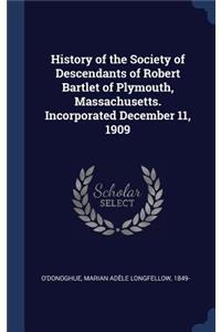 History of the Society of Descendants of Robert Bartlet of Plymouth, Massachusetts. Incorporated December 11, 1909