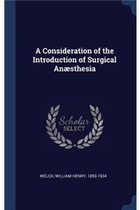Consideration of the Introduction of Surgical Anæsthesia