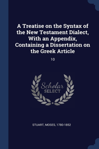 A Treatise on the Syntax of the New Testament Dialect, With an Appendix, Containing a Dissertation on the Greek Article