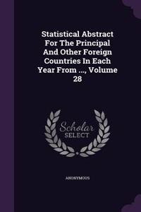 Statistical Abstract For The Principal And Other Foreign Countries In Each Year From ..., Volume 28