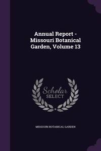 Annual Report - Missouri Botanical Garden, Volume 13