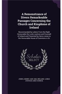 A Remonstrance of Divers Remarkeable Passages Concerning the Church and Kingdome of Ireland