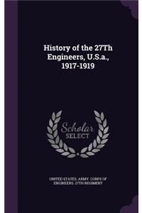History of the 27Th Engineers, U.S.a., 1917-1919