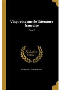 Vingt-cinq ans de littérature française; Tome 2