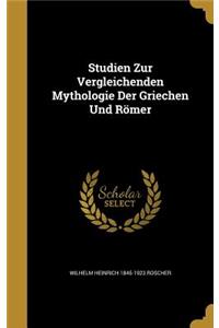 Studien Zur Vergleichenden Mythologie Der Griechen Und Römer