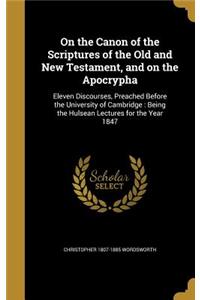 On the Canon of the Scriptures of the Old and New Testament, and on the Apocrypha