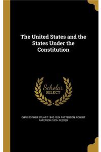 The United States and the States Under the Constitution