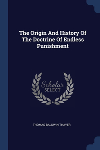 The Origin And History Of The Doctrine Of Endless Punishment