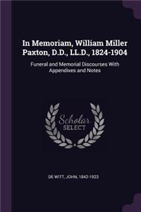 In Memoriam, William Miller Paxton, D.D., LL.D., 1824-1904