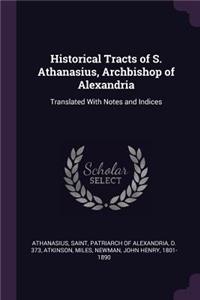 Historical Tracts of S. Athanasius, Archbishop of Alexandria