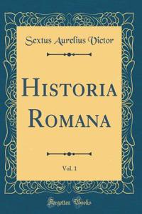 Historia Romana, Vol. 1 (Classic Reprint)