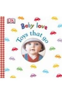 Toys That Go: Baby Love Board Book