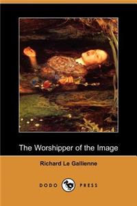 The Worshipper of the Image (Dodo Press)