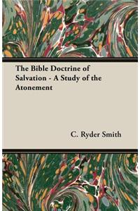 The Bible Doctrine of Salvation - A Study of the Atonement