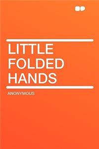 Little Folded Hands
