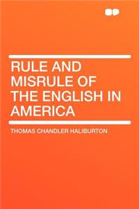 Rule and Misrule of the English in America