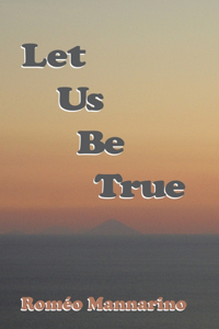 Let Us Be True