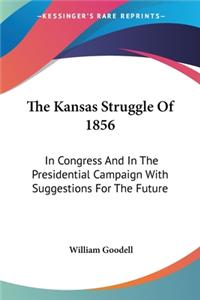 The Kansas Struggle Of 1856