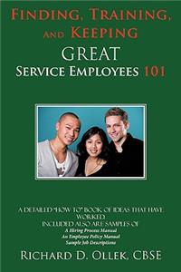 Finding, Training, And Keeping GREAT Service Employees 101