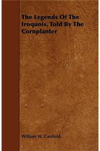 Legends Of The Iroquois, Told By The Cornplanter