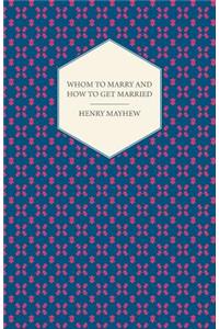 Whom to Marry and How to Get Married; Or, the Adventures of a Lady in Search of a Good Husband