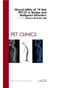 Clinical Utility of 18naf Pet/CT in Benign and Malignant Disorders, an Issue of Pet Clinics