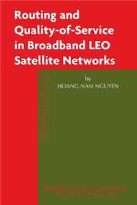 Routing and Quality-Of-Service in Broadband Leo Satellite Networks