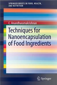 Techniques for Nanoencapsulation of Food Ingredients