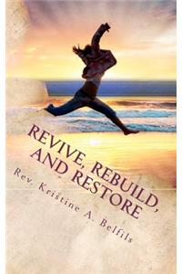 Revive, Rebuild, and Restore