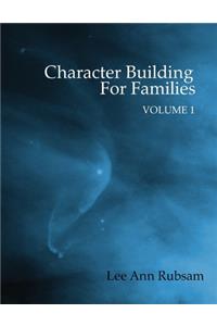 Character Building for Families Volume 1