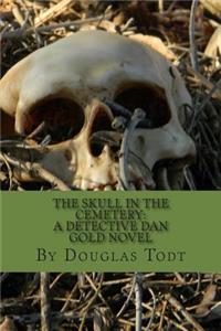 Skull in the Cemetery: A Detective Dan Gold Novel