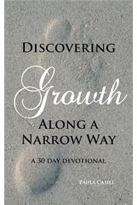 Discovering Growth Along A Narrow Way
