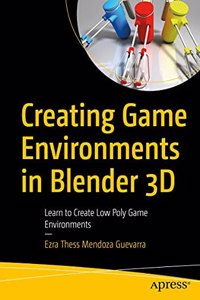 Creating Game Environments In Blender 3D: Learn To Create Low Poly Game Environments