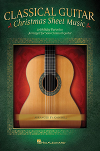 Classical Guitar Christmas Sheet Music: 30 Holiday Favorites Arranged for Solo Classical Guitar