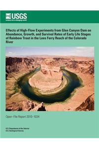 Effects of High-Flow Experiments from Glen Canyon Dam on Abundance, Growth, and Survival Rates of Early Life Stages of Rainbow Trout in the Lees Ferry Reach of the Colorado River