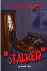 Love Has No Distance "Stalker"