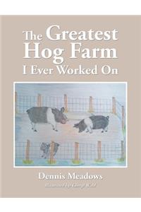 Greatest Hog Farm I Ever Worked On