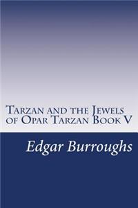 Tarzan and the Jewels of Opar Tarzan Book V