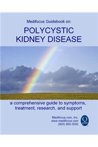 Medifocus Guidebook on: Polycystic Kidney Disease
