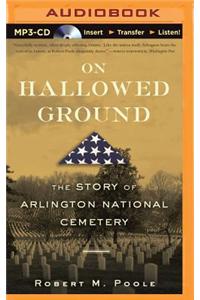 On Hallowed Ground: The Story of Arlington National Cemetery