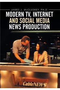 Modern TV, Internet and Social Media News Production