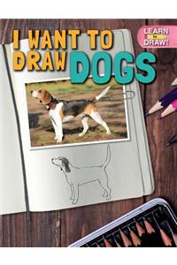 I Want to Draw Dogs