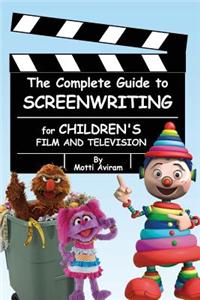 Complete Guide to Screenwriting for Children's Film & Television